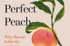 In Search of the Perfect Peach: Why flavour holds the answer to fixing our food system by Franco Fubini