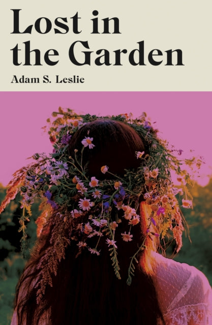 Lost in the Garden by Adam S. Leslie