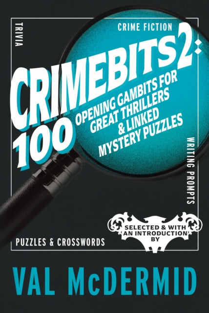 CrimeBits 2: 100 Opening Gambits for Great Thrillers & Linked Mystery Puzzles by Val McDermid