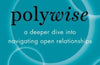 Polywise: a deeper dive into navigating open relationships by Jessica Fern