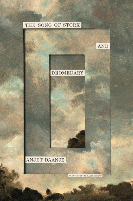 The Song of Stork and Dromedary by Anjet Daanje