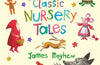 My Book of Classic Nursery Tales by James Mayhew