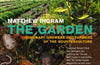 The Garden: Visionary Growers and Farmers of the Counterculture by Matthew Ingram