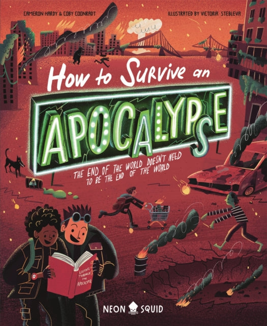 How to Survive an Apocalypse: The end of the world doesn't need to be the end of the world by Coby Coonradt & Cameron Hardy (PRE-ORDER)