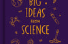 Big Ideas from Science: How scientific discoveries shape our lives by The School of Life