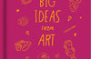 Big Ideas from Art: Learning to appreciate art and creativity by The School of Life