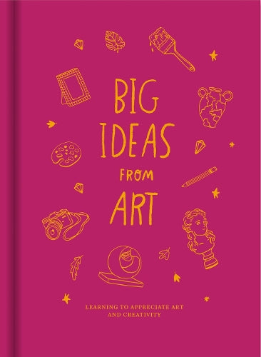 Big Ideas from Art: Learning to appreciate art and creativity by The School of Life