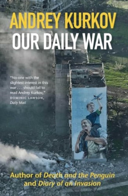 Our Daily War: The powerful, deeply personal sequel to Diary of an Invasion by Andrey Kurkov