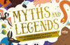 Myths and Legends: The Heroes, Gods and Monsters Who Shaped Our History by Frances Durkin