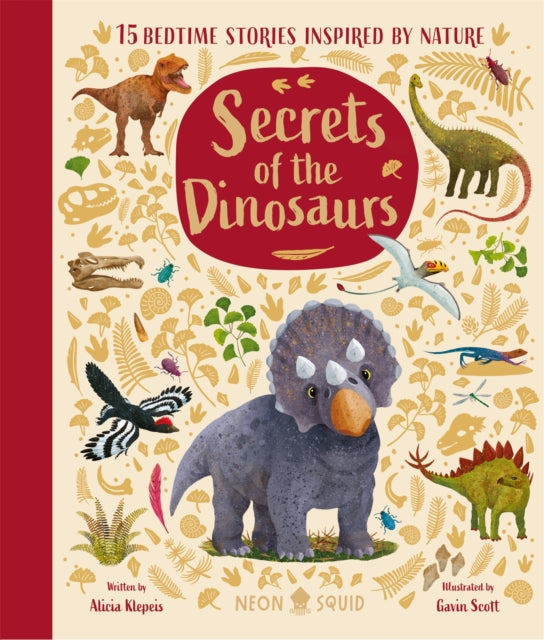 Secrets of the Dinosaurs: 15 Bedtime Stories Inspired by the Prehistoric World by Alicia Klepeis