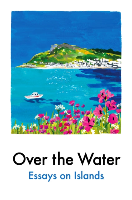 Over the Water: Essays on Islands