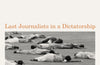 Bad News: Last Journalists in a Dictatorship by Anjan Sundaram