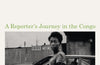 Stringer: A Reporter's Journey in the Congo by Anjan Sundaram