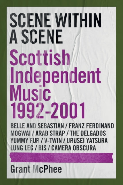 Scene Within A Scene: Scottish Independent Music 1992-2001: 2 by Grant McPhee