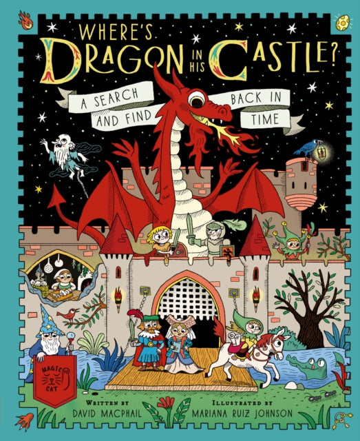 Where's Dragon in His Castle?: A Search and Find Back in Time by David Macphail