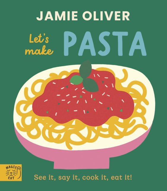 Jamie Oliver: Let's Make Pasta : See it, say it, cook it, eat it! by Jamie Oliver (PRE-ORDER)