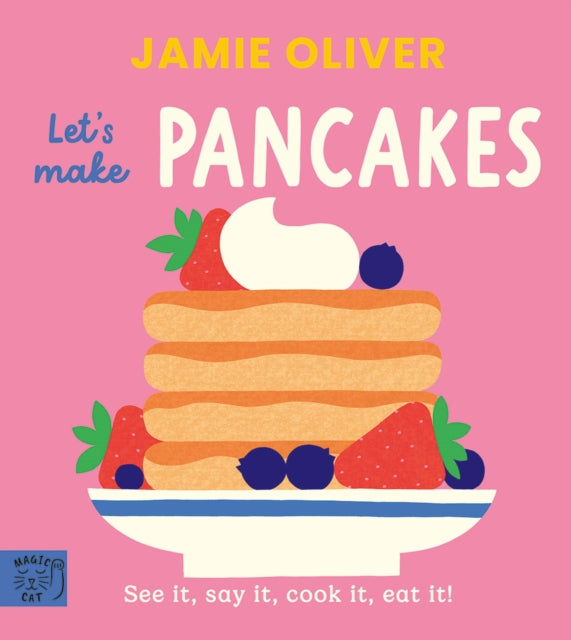 Jamie Oliver: Let's Make Pancakes : See it, say it, cook it, eat it! by Jamie Oliver (PRE-ORDER)