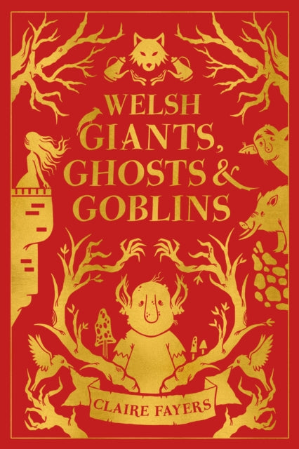 Welsh Giants, Ghosts and Goblins by Claire Fayers
