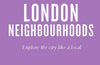 An Opinionated Guide to London Neighbourhoods