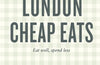 An Opinionated Guide to London Cheap Eats