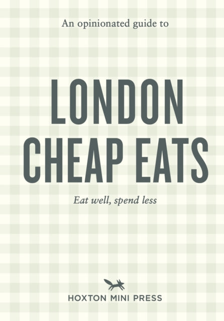 An Opinionated Guide to London Cheap Eats