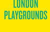 An Opinionated Guide to London Playgrounds