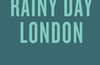 An Opinionated Guide to Rainy Day London