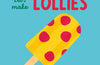 Jamie Oliver: Let's Make Lollies: See it, say it, cook it, eat it! by Jamie Oliver