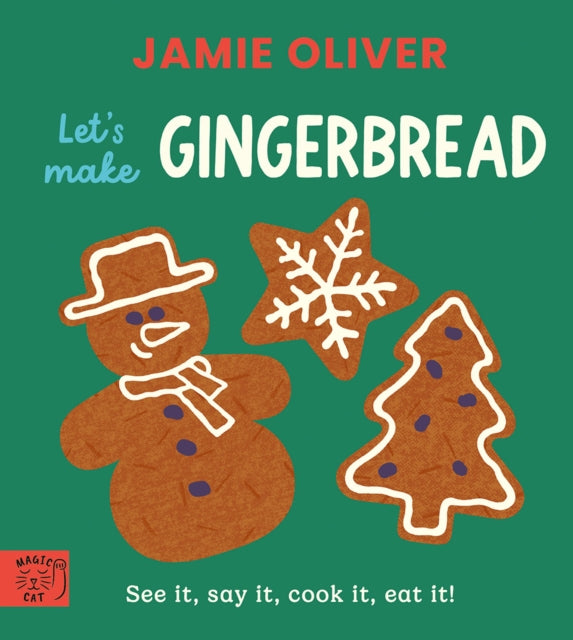 Jamie Oliver: Let's Make Gingerbread: See it, say it, cook it, eat it! by Jamie Oliver