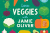 Love Veggies with Jamie Oliver!: See it, say it, eat it, love it! by Jamie Oliver