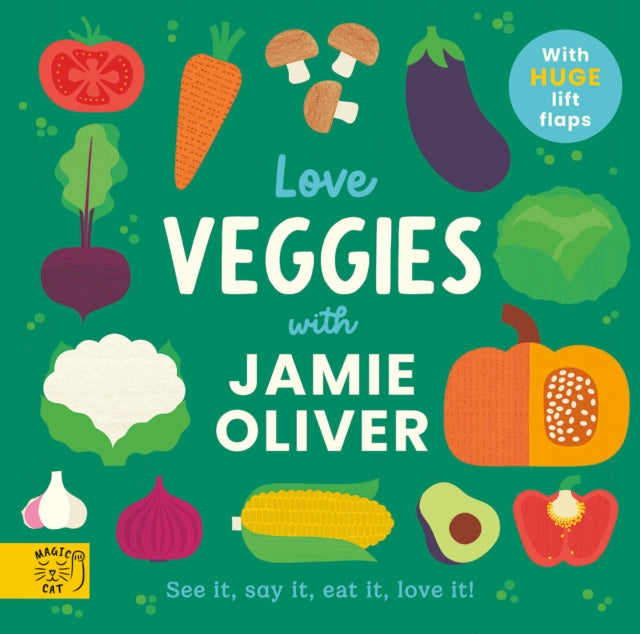 Love Veggies with Jamie Oliver!: See it, say it, eat it, love it! by Jamie Oliver