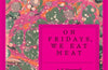 On Fridays, We Eat Meat by A.S. Hopewell