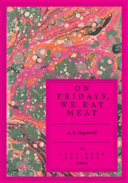 On Fridays, We Eat Meat by A.S. Hopewell
