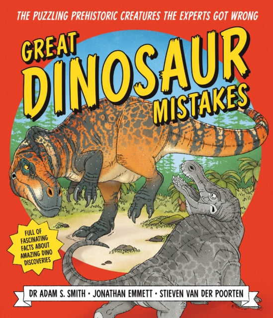 Great Dinosaur Mistakes by Jonathan Emmett & Dr Adam S. Smith