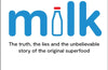 Milk: The truth, the lies and the unbelievable story of the original superfood by Matthew Evans