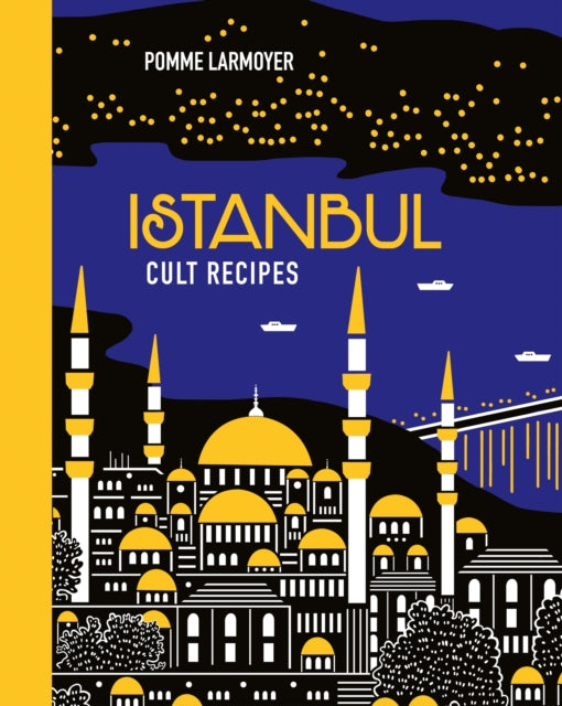 Istanbul Cult Recipes (mini) by Pomme Larmoyer