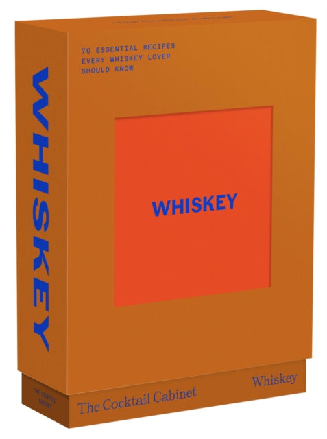 The Cocktail Cabinet: Whiskey: The essential drinks every whiskey & bourbon lover should know by Kara Newman