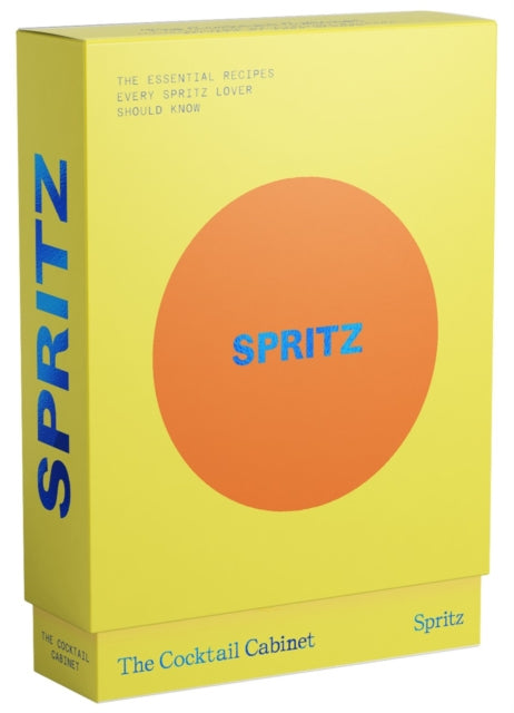 The Cocktail Cabinet: Spritz: The essential drinks every spritz lover should know by Kara Newman