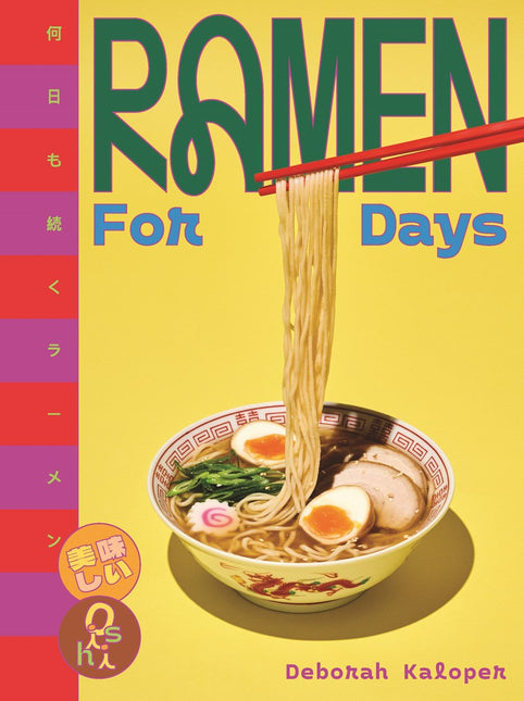 Ramen For Days: A Japanese Noodle Book For Everyone by Deborah Kaloper (PRE-ORDER)