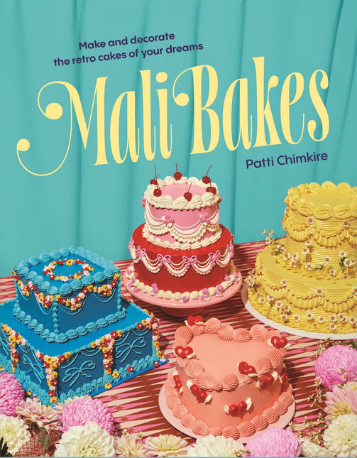 Mali Bakes: Make and decorate the retro cakes of your dreams by Patti Chimkire