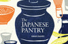 The Japanese Pantry: From Sake to Soy, Essential Ingredients for Japanese Home Cooking by Emiko Davies