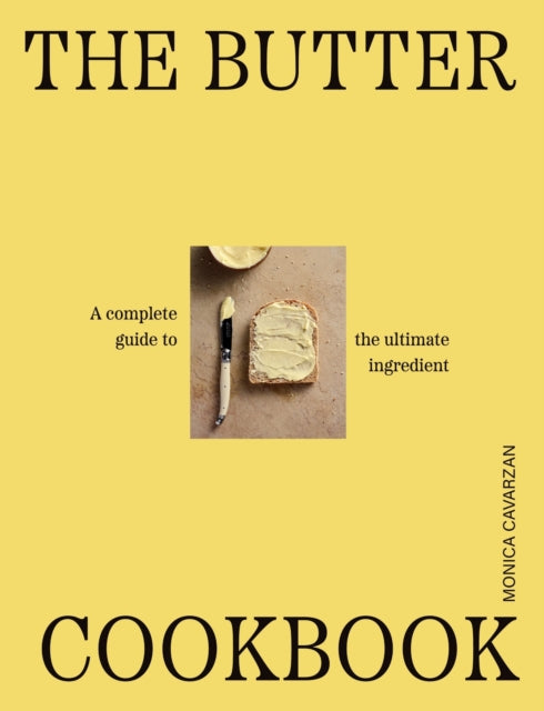 The Butter Cookbook by Monica Cavarsan