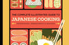 The Complete Illustrated Guide to Japanese Cooking: Techniques, Ingredients & Recipes by Sachiyo Harada