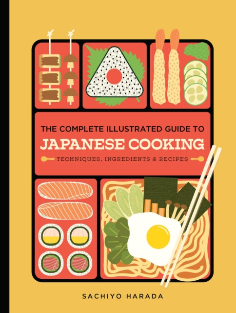 The Complete Illustrated Guide to Japanese Cooking: Techniques, Ingredients & Recipes by Sachiyo Harada