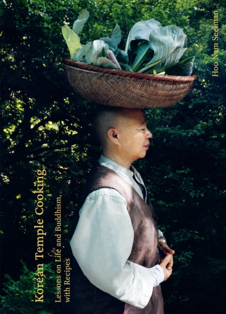 Korean Temple Cooking: Lessons on Life and Buddhism, with Recipes by Hoo Nam Seelmann (PRE-ORDER)