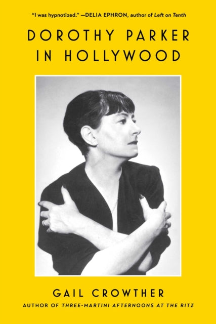 Dorothy Parker in Hollywood by Gail Crowther