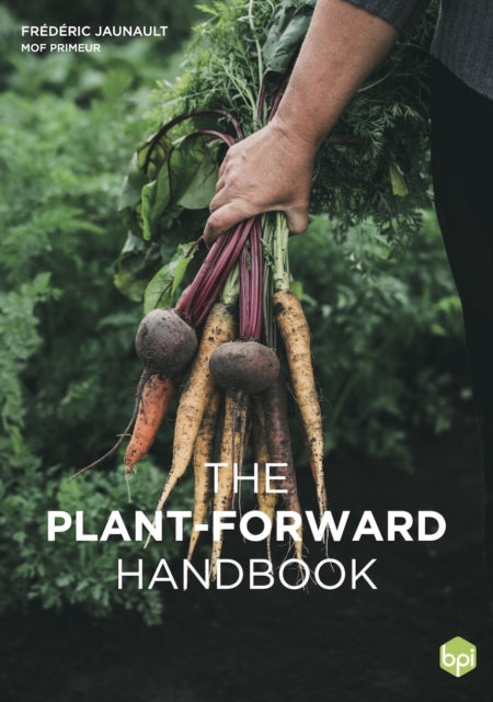 The Plant-Forward Handbook by Frederic Jaunault (PRE-ORDER)