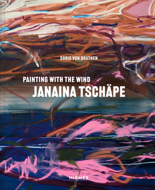Janaina Tschape: Painting with the Wind by Doris von Drathen