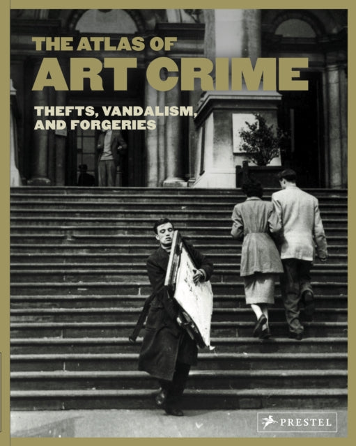 Atlas of Art Crime: Thefts, Vandalism, and Forgeries (PRE-ORDER)