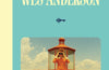 The World of Wes Anderson by Johan Chiaramonte & Camille Mathieu